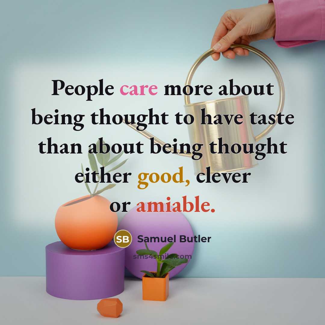“People care more about being thought to have taste than…” quote by Samuel Butler