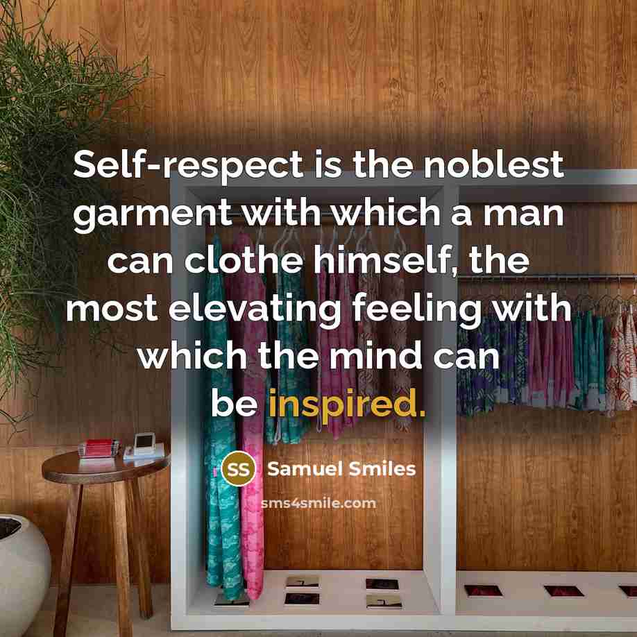 “Self-respect is the noblest garment with which a man can…” quote by Samuel Smiles