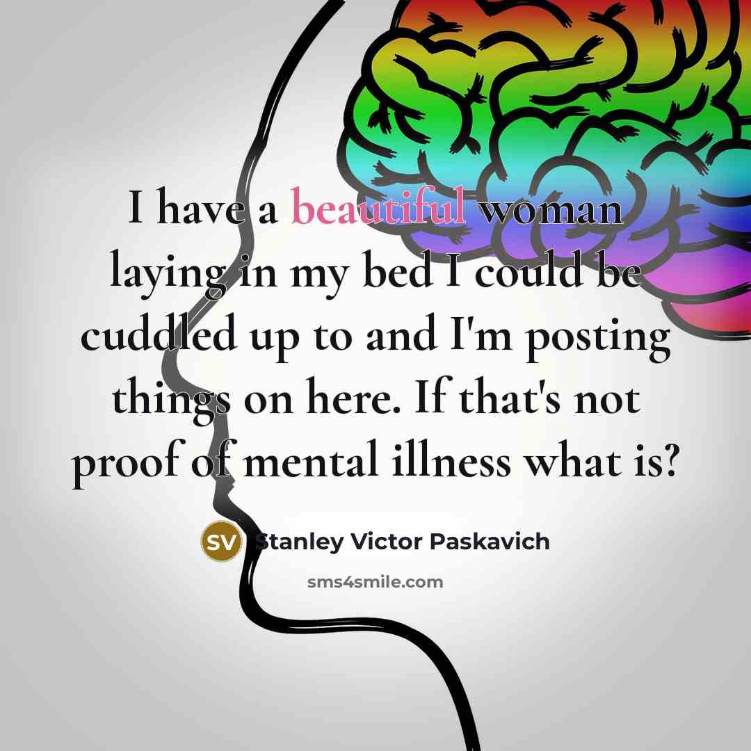 “I have a beautiful woman laying in my bed I…” quote by Stanley Victor Paskavich