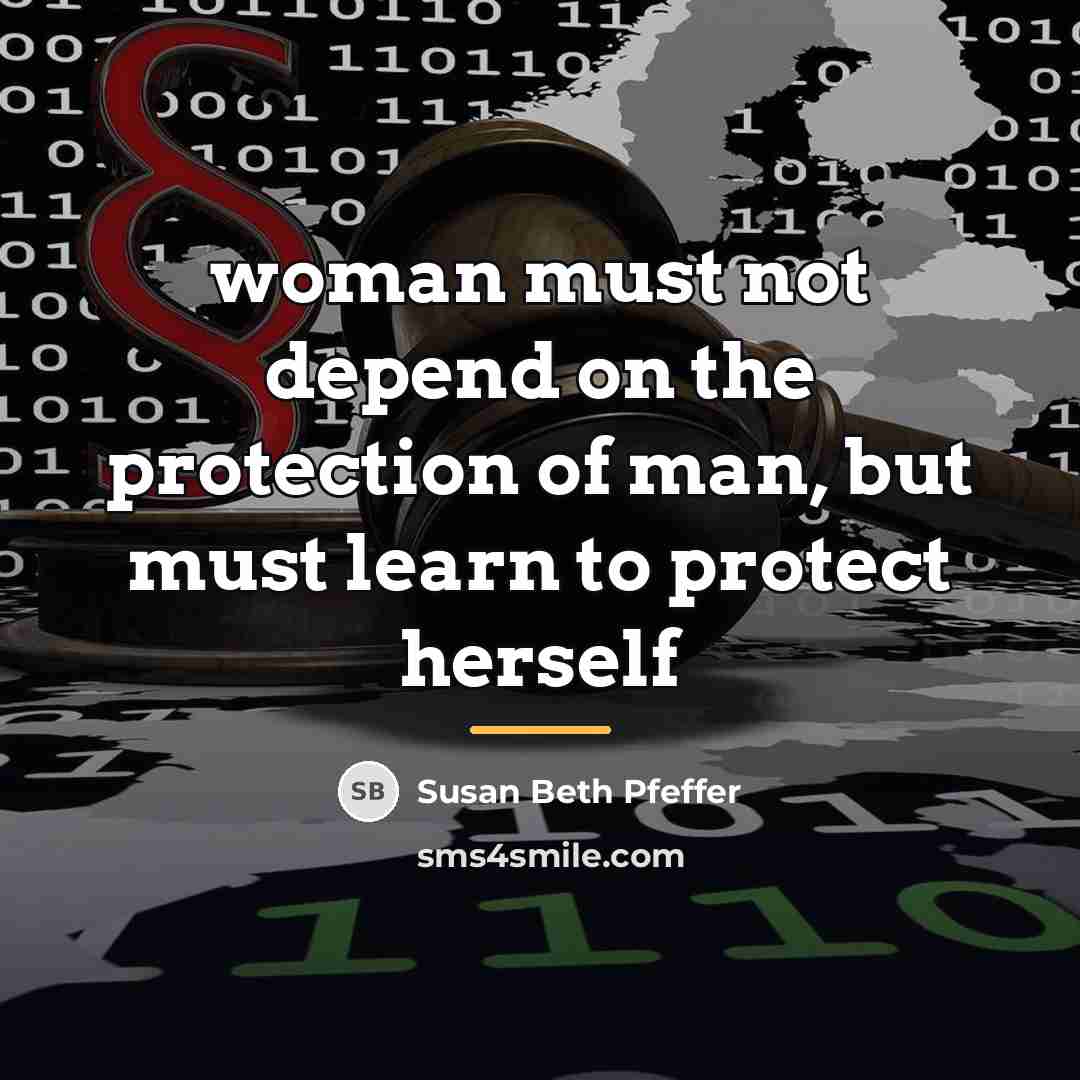 “woman must not depend on the protection of man, but…” quote by Susan Beth Pfeffer
