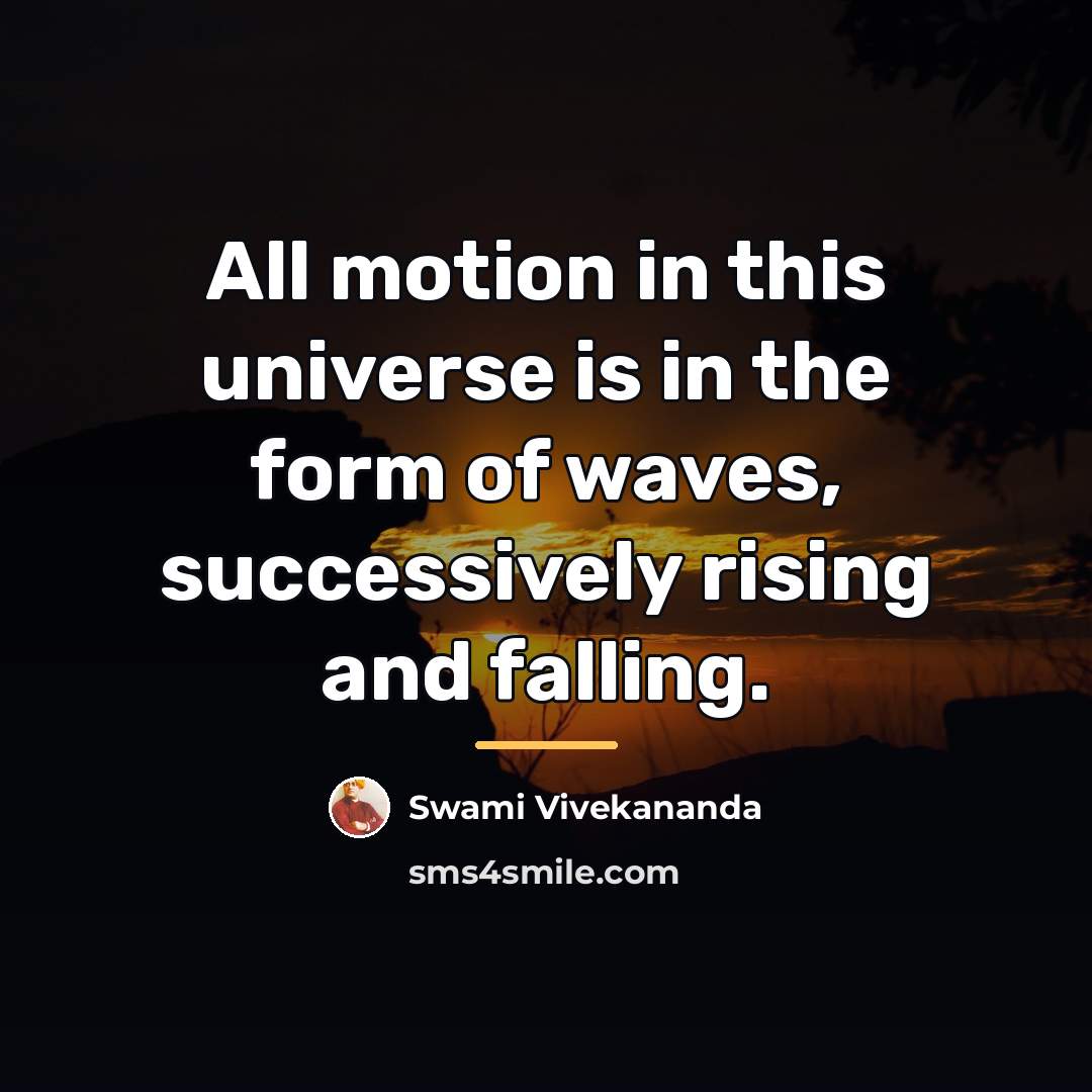 “All motion in this universe is in the form of…” quote by Swami Vivekananda