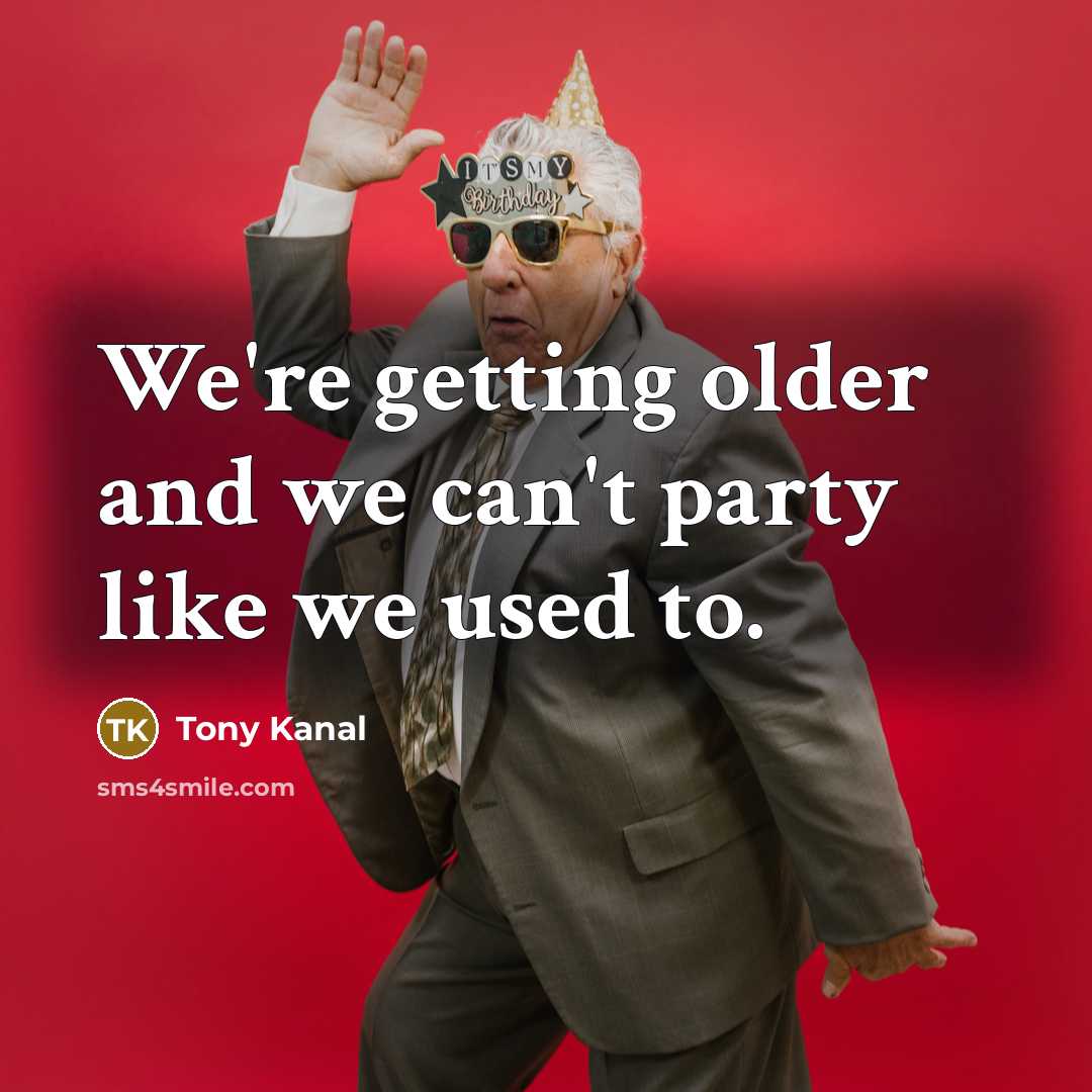 “We're getting older and we can't party like we used…” quote by Tony Kanal