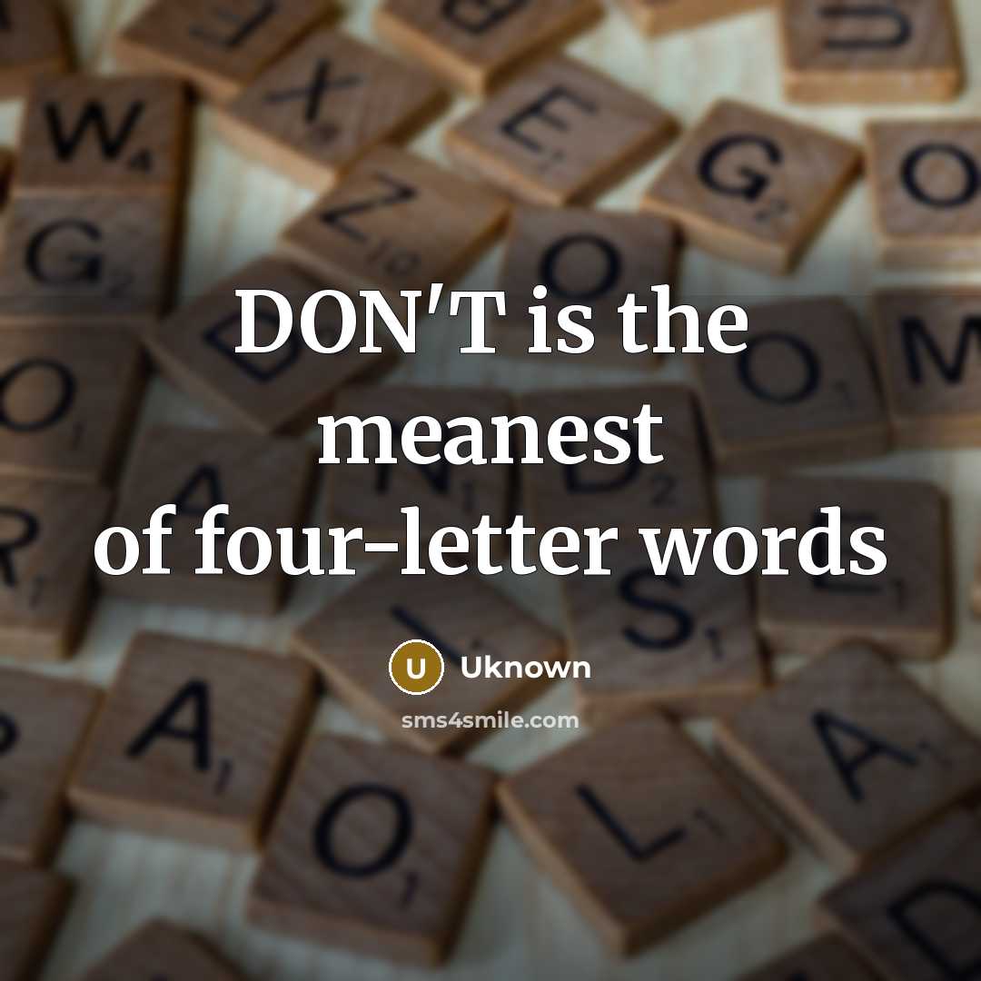 “DON'T is the meanest of four-letter words…” quote by Uknown