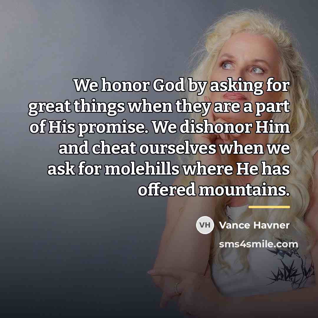“We honor God by asking for great things when they…” quote by Vance Havner