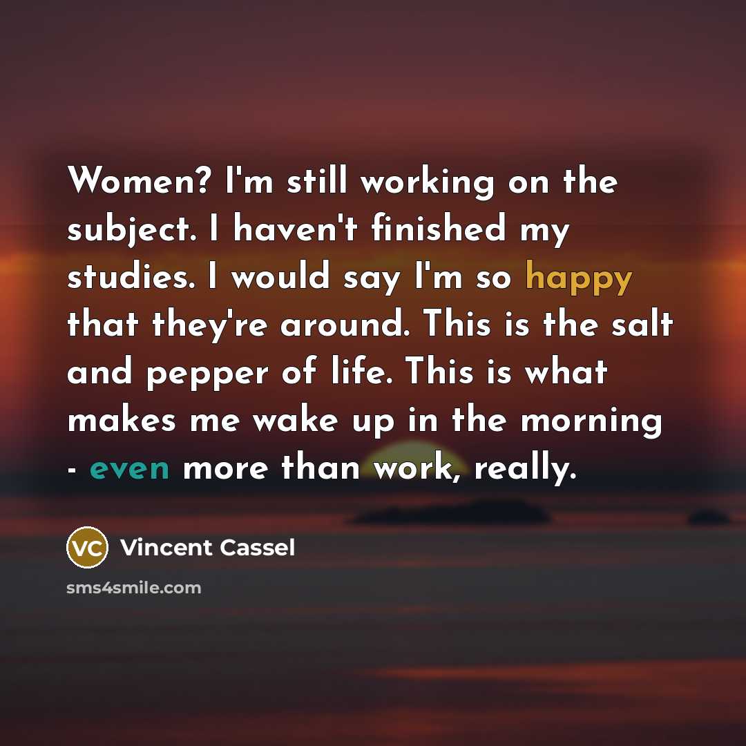 “Women? I'm still working on the subject. I haven't finished…” quote by Vincent Cassel