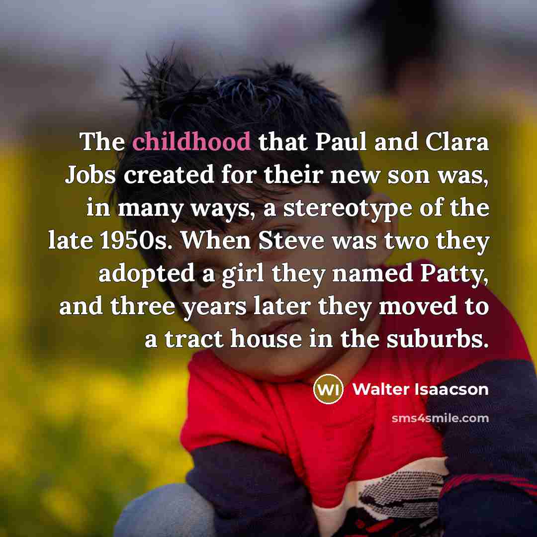 “The childhood that Paul and Clara Jobs created for their…” quote by Walter Isaacson