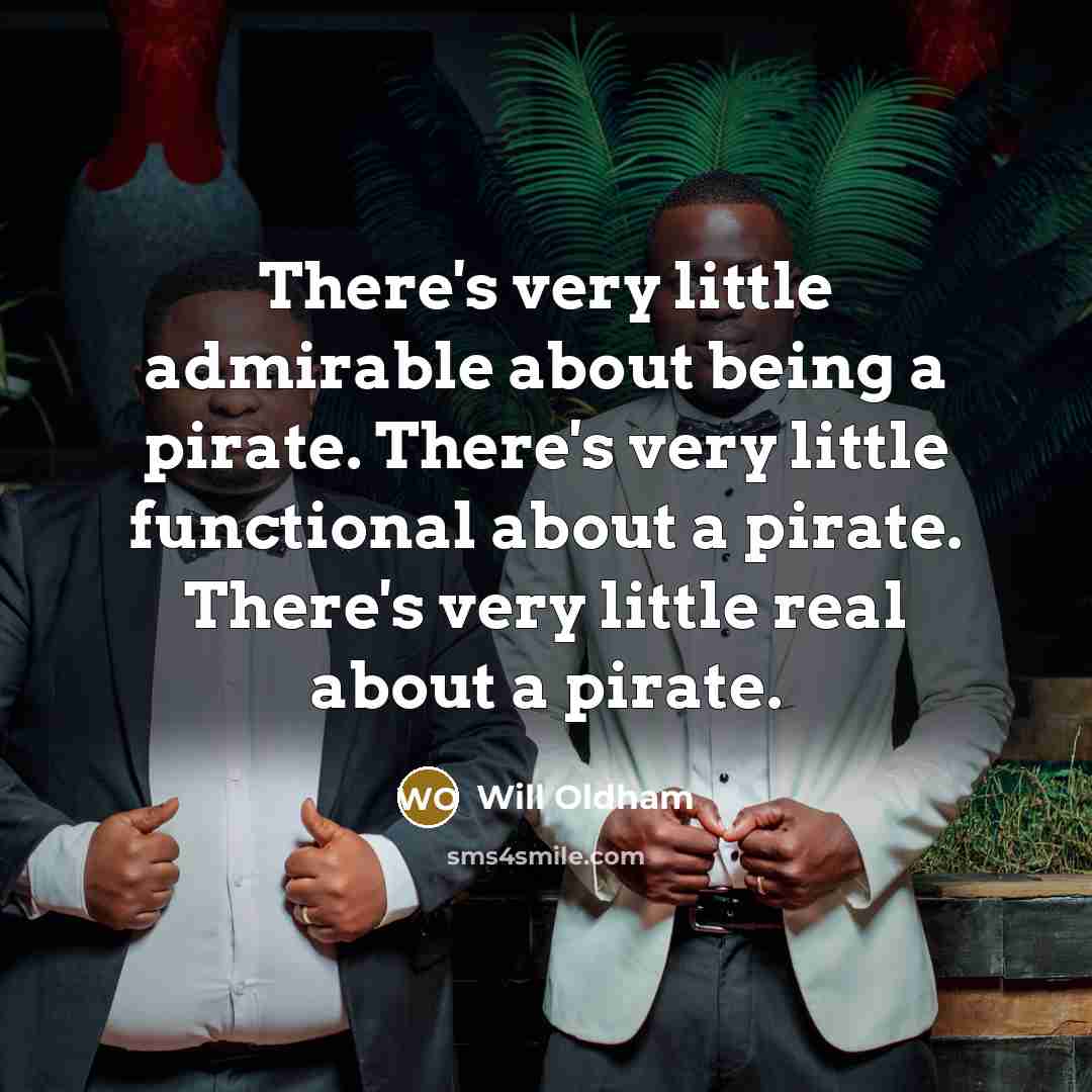 “There's very little admirable about being a pirate. There's very…” quote by Will Oldham