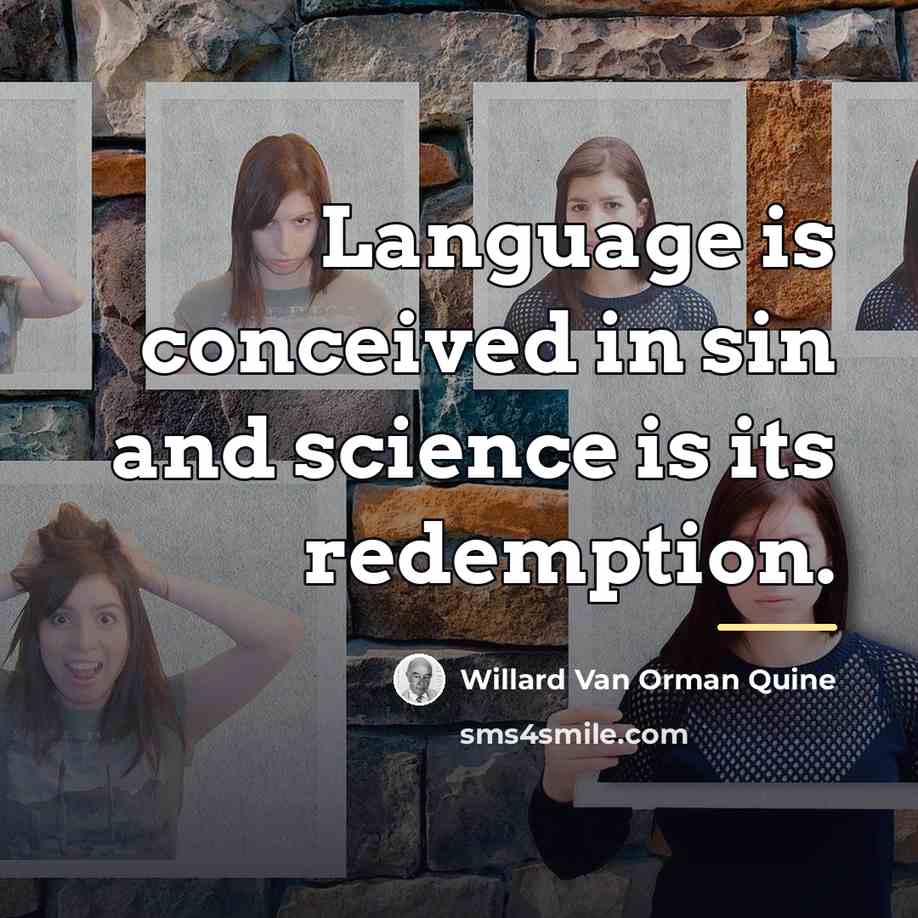 “Language is conceived in sin and science is its redemption.…” quote by Willard Van Orman Quine