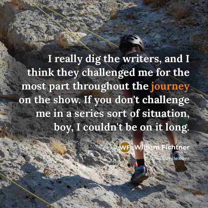 “I really dig the writers, and I think they challenged…” quote by William Fichtner