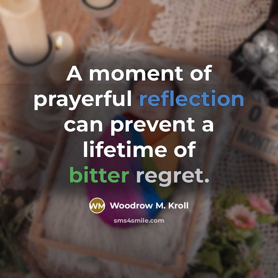 “A moment of prayerful reflection can prevent a lifetime of…” quote by Woodrow M. Kroll