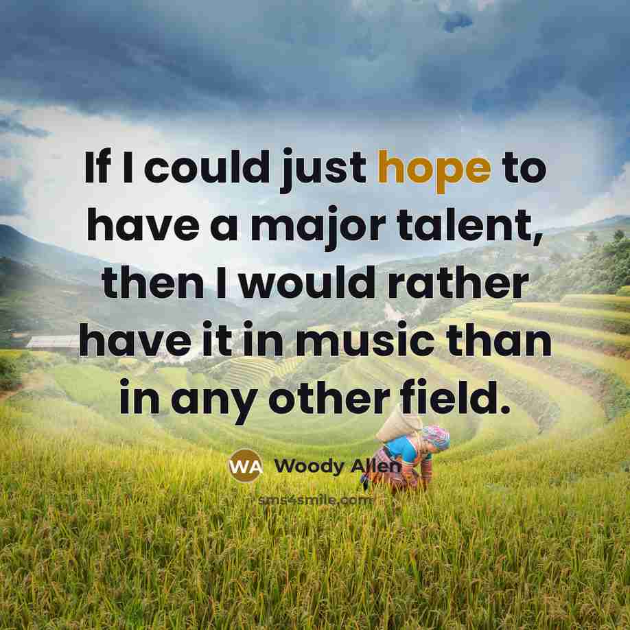 “If I could just hope to have a major talent,…” quote by Woody Allen