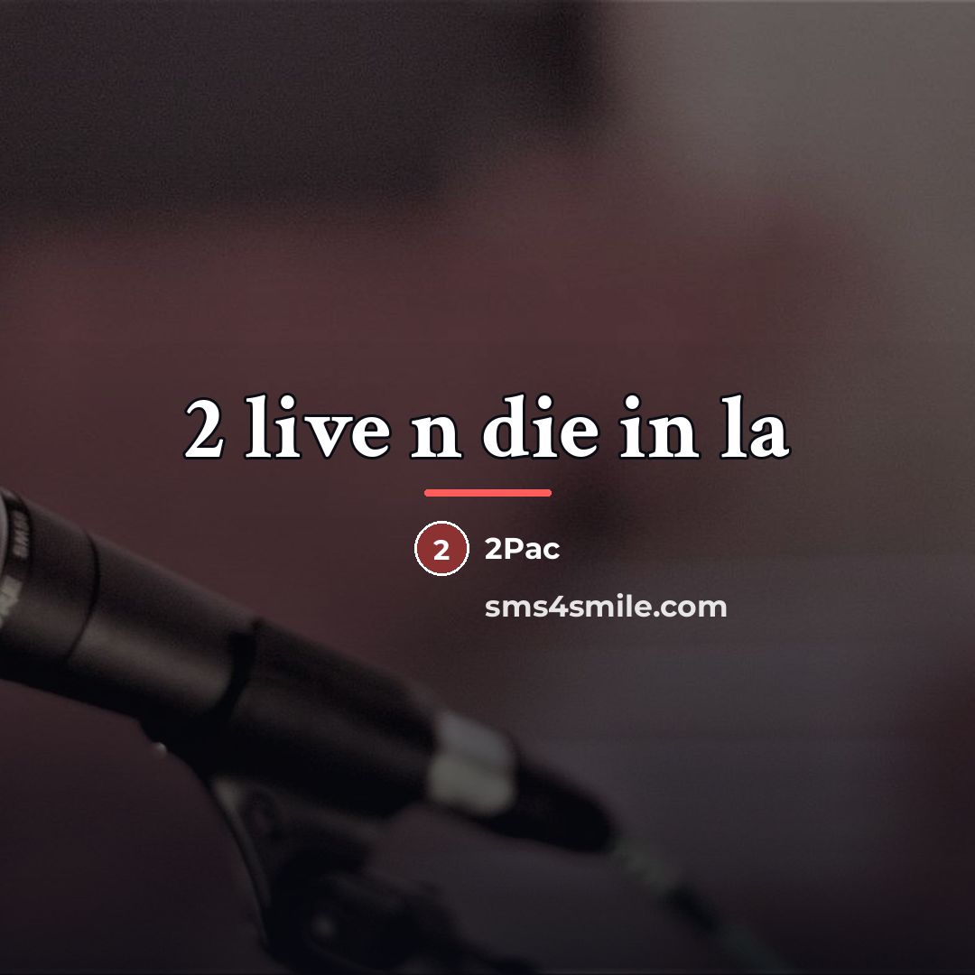“2 live n die in la…” quote by 2pac