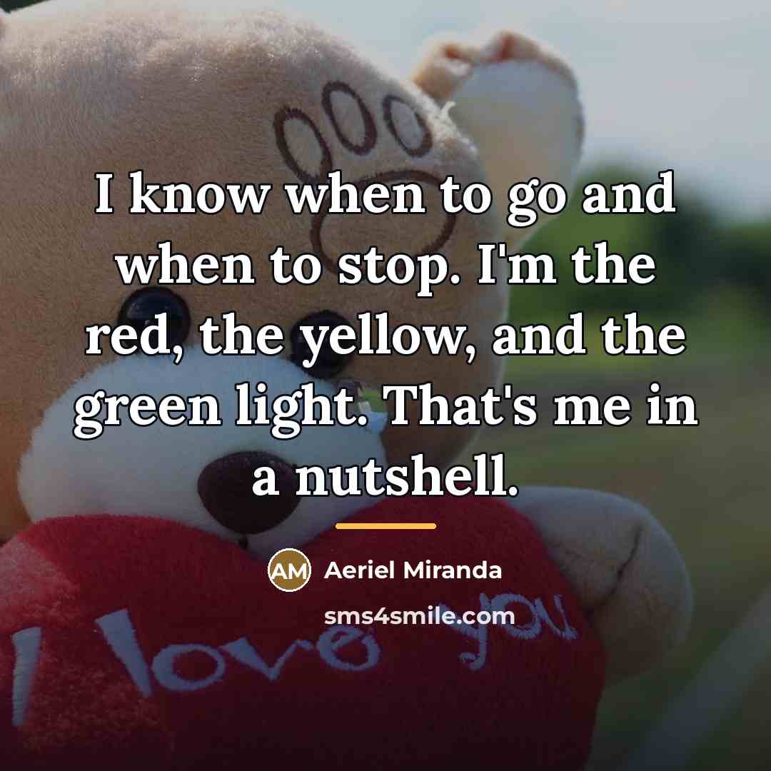 “I know when to go and when to stop. I'm…” quote by Aeriel Miranda