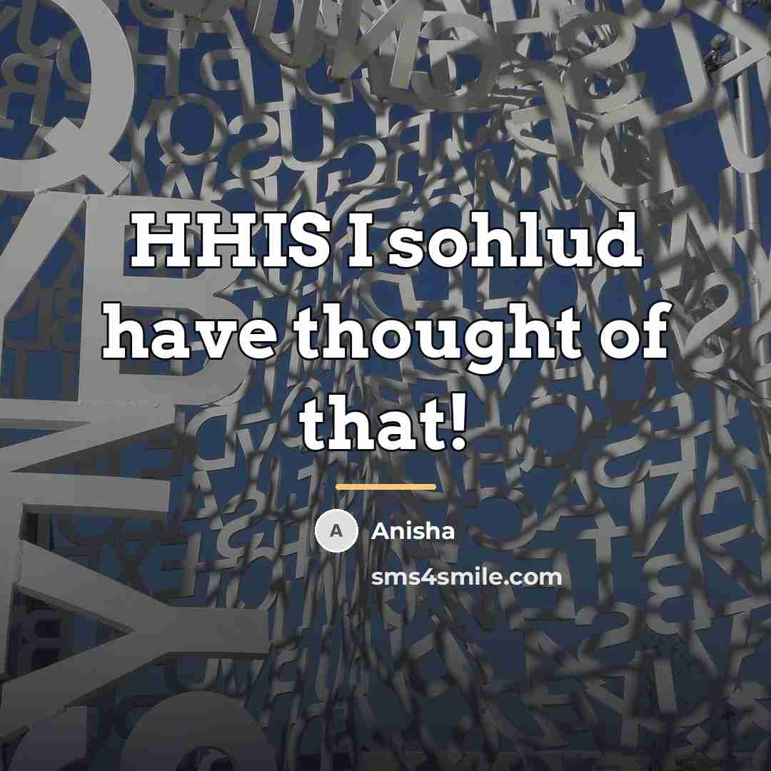 “HHIS I sohlud have thought of that!…” quote by Anisha