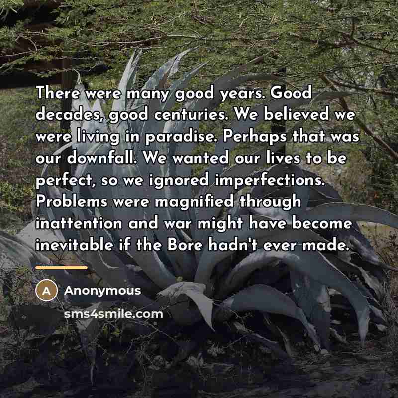 “There were many good years. Good decades, good centuries. We…” quote by Anonymous