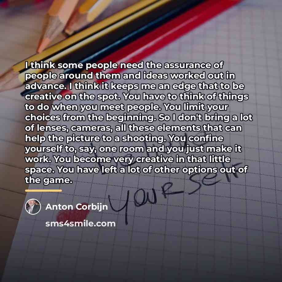 “I think some people need the assurance of people around…” quote by Anton Corbijn