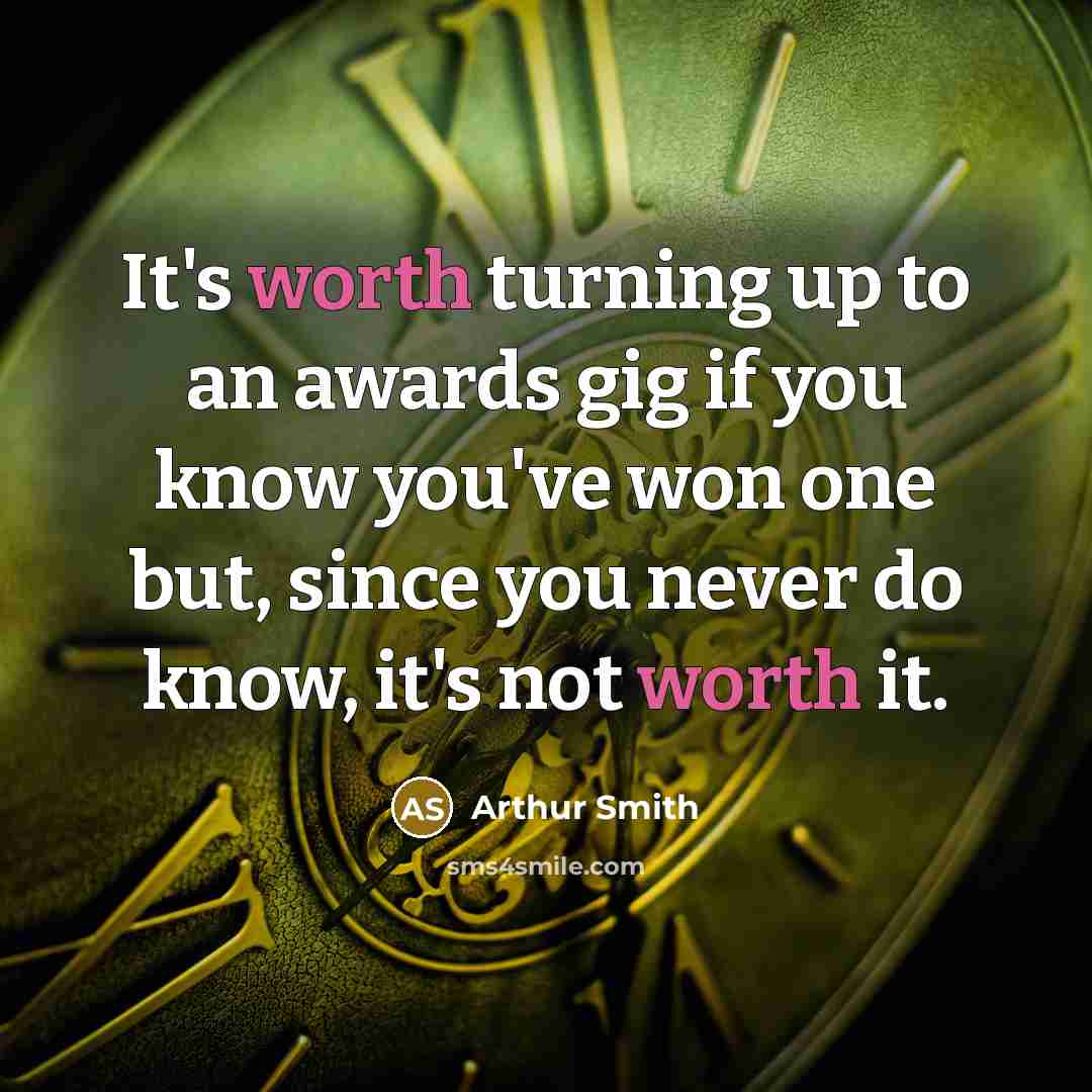 “It's worth turning up to an awards gig if you…” quote by Arthur Smith