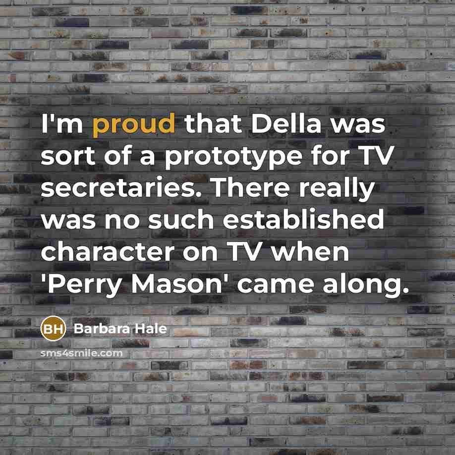 “I'm proud that Della was sort of a prototype for…” quote by Barbara Hale