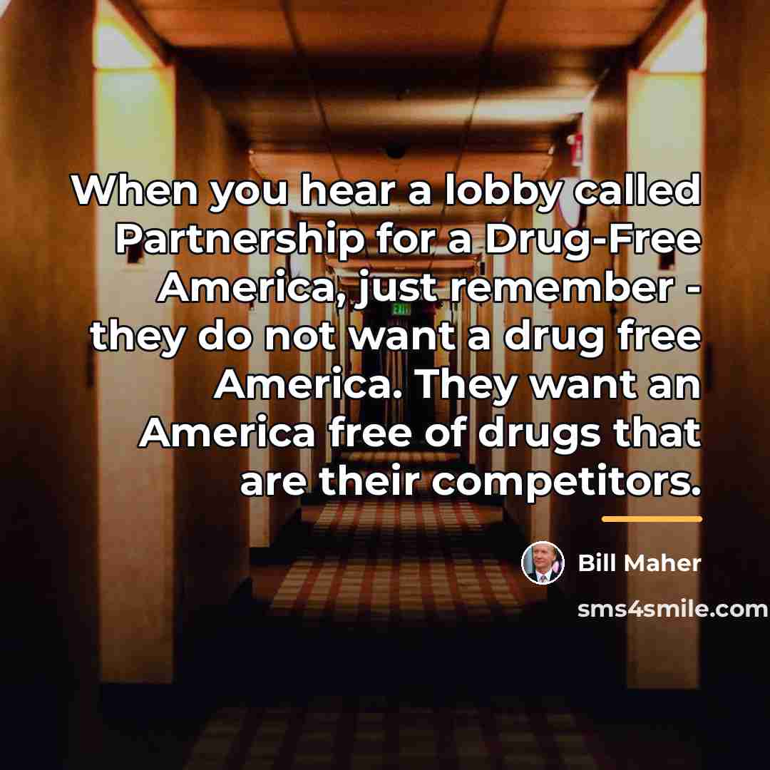 “When you hear a lobby called Partnership for a Drug-Free…” quote by Bill Maher