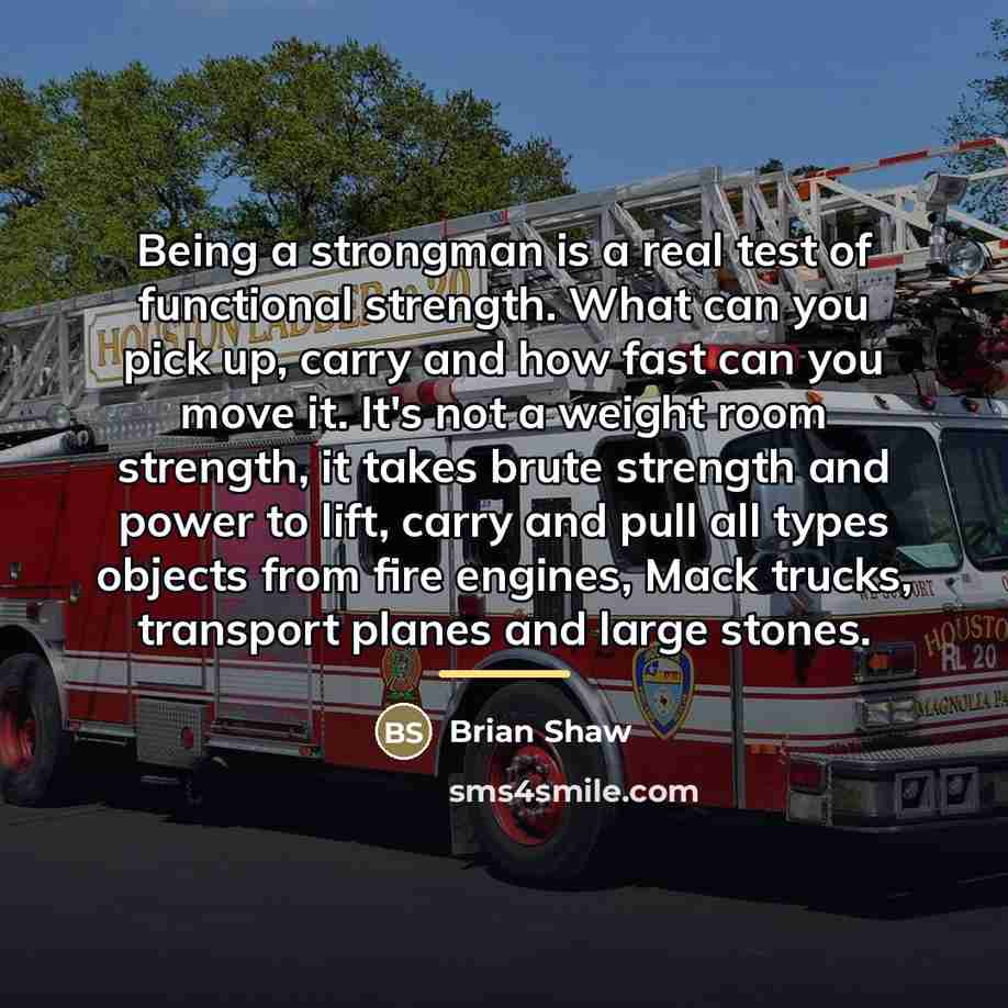 “Being a strongman is a real test of functional strength.…” quote by Brian Shaw