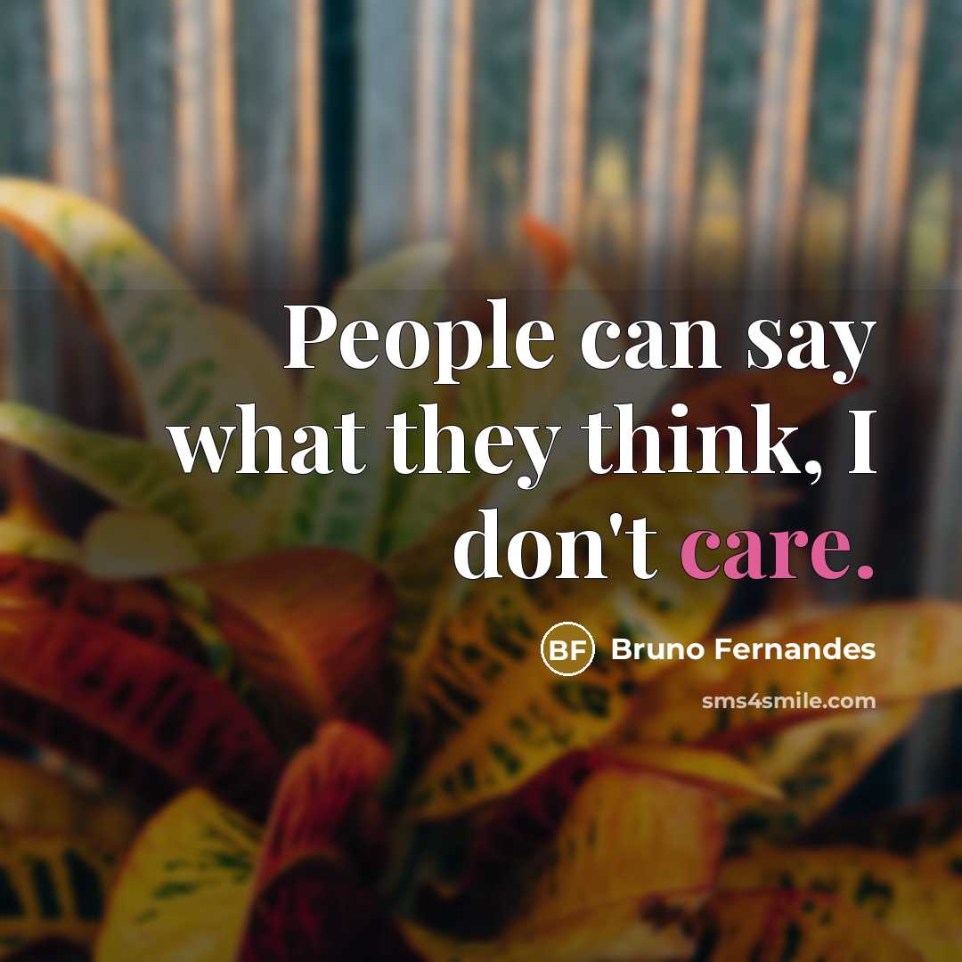 “People can say what they think, I don't care.…” quote by Bruno Fernandes