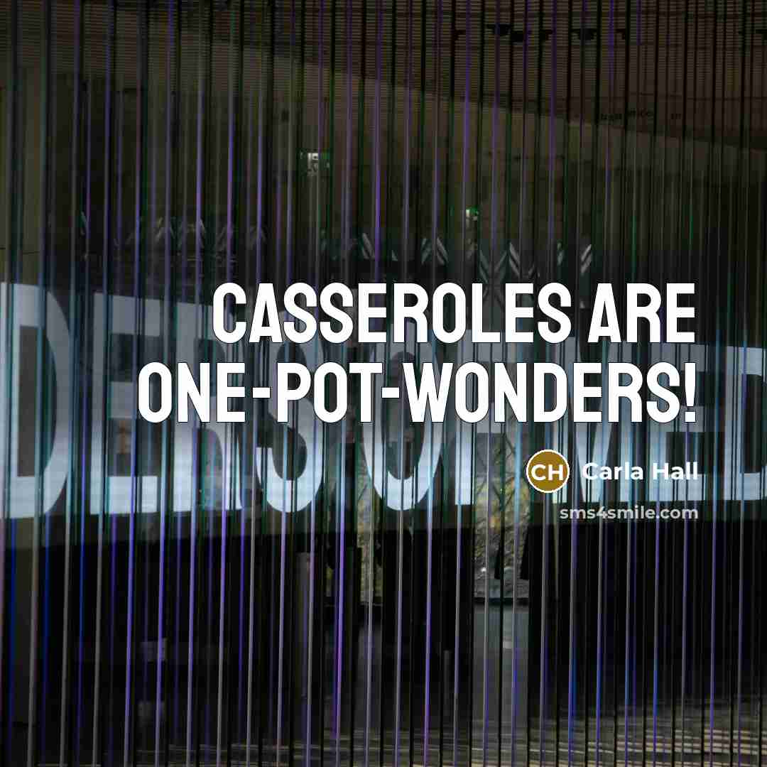 “Casseroles are one-pot-wonders!…” quote by Carla Hall