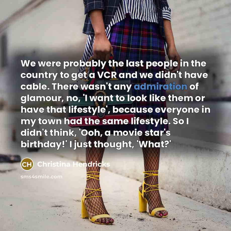 “We were probably the last people in the country to…” quote by Christina Hendricks