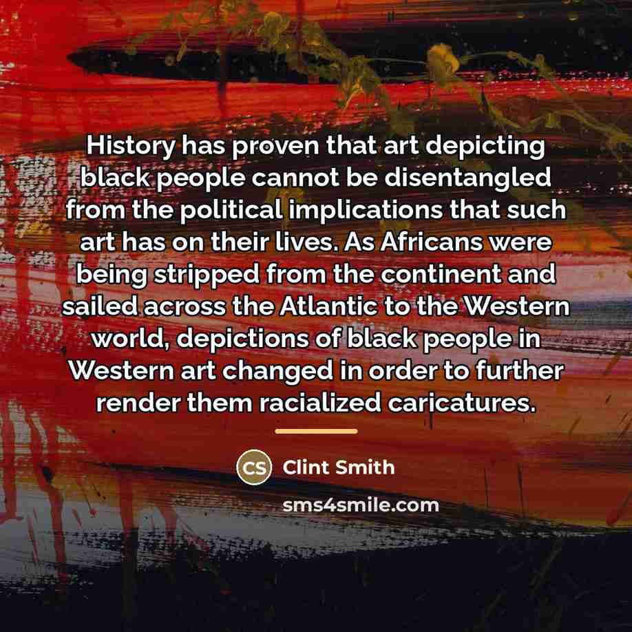 “History has proven that art depicting black people cannot be…” quote by Clint Smith