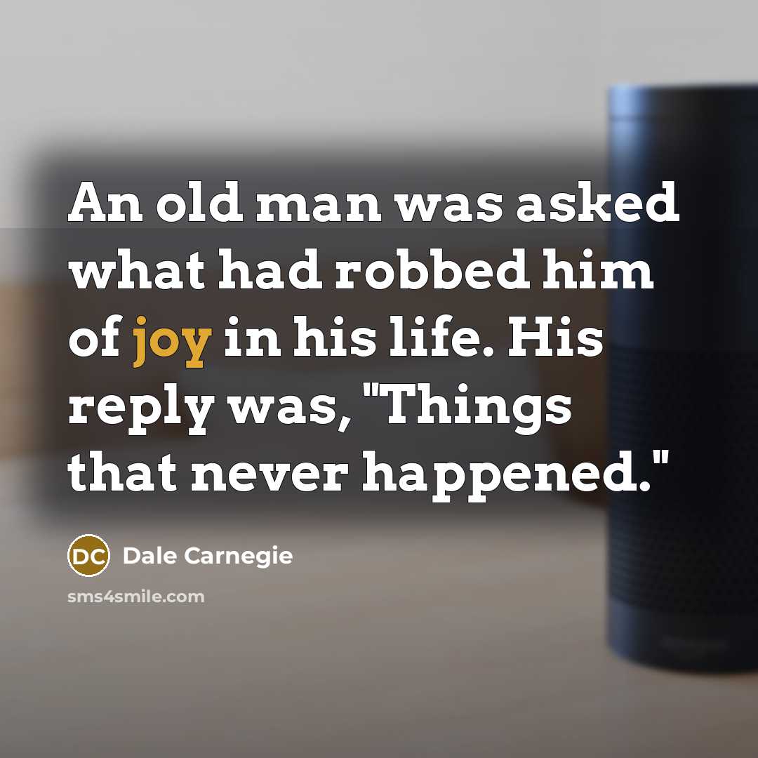 “An old man was asked what had robbed him of…” quote by Dale Carnegie