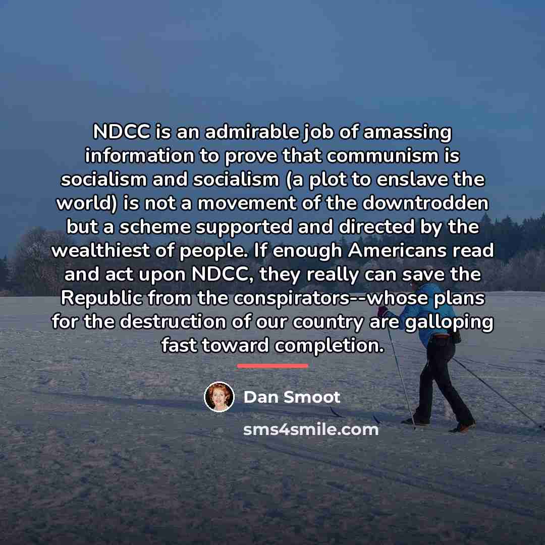 “NDCC is an admirable job of amassing information to prove…” quote by Dan Smoot