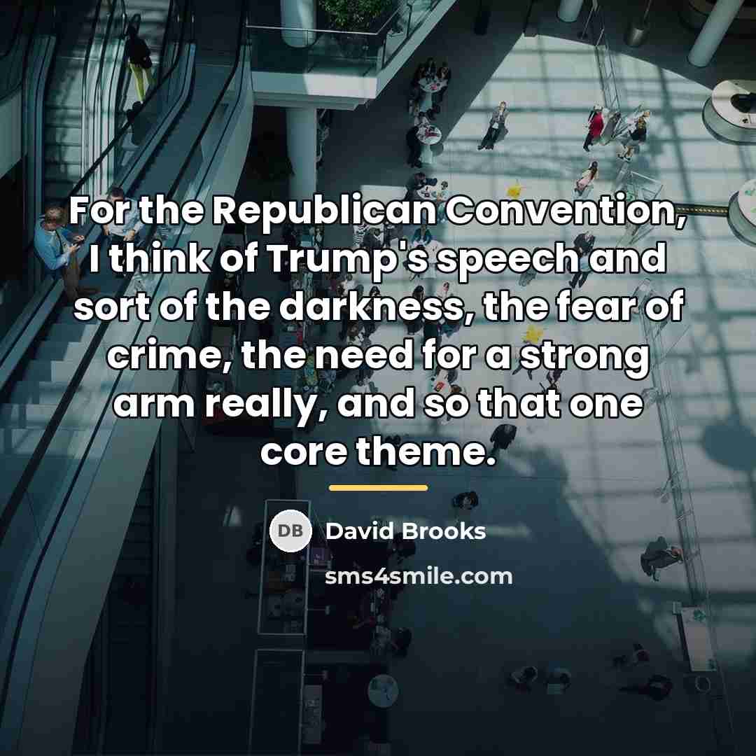 “For the Republican Convention, I think of Trump's speech and…” quote by David Brooks