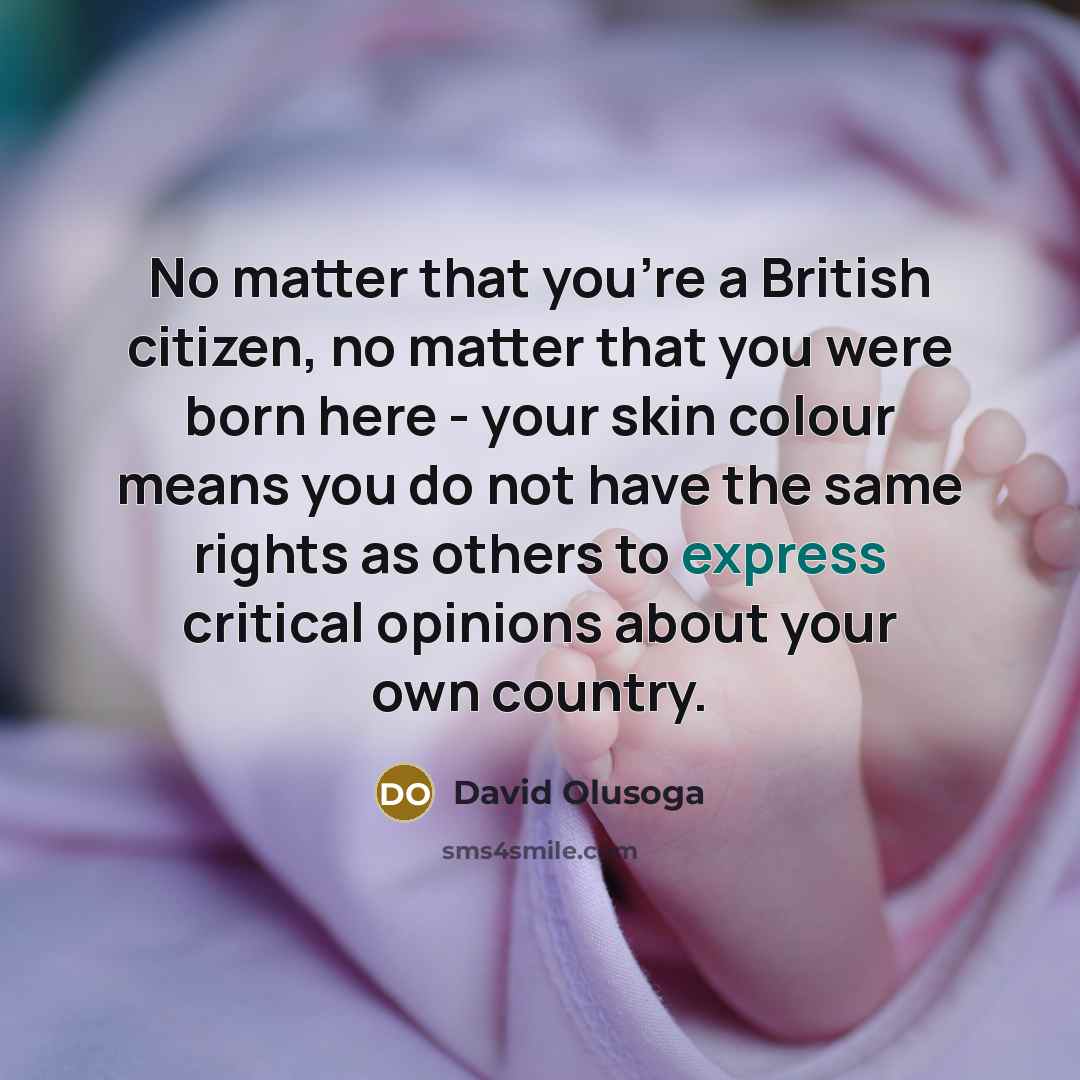 “No matter that you're a British citizen, no matter that…” quote by David Olusoga