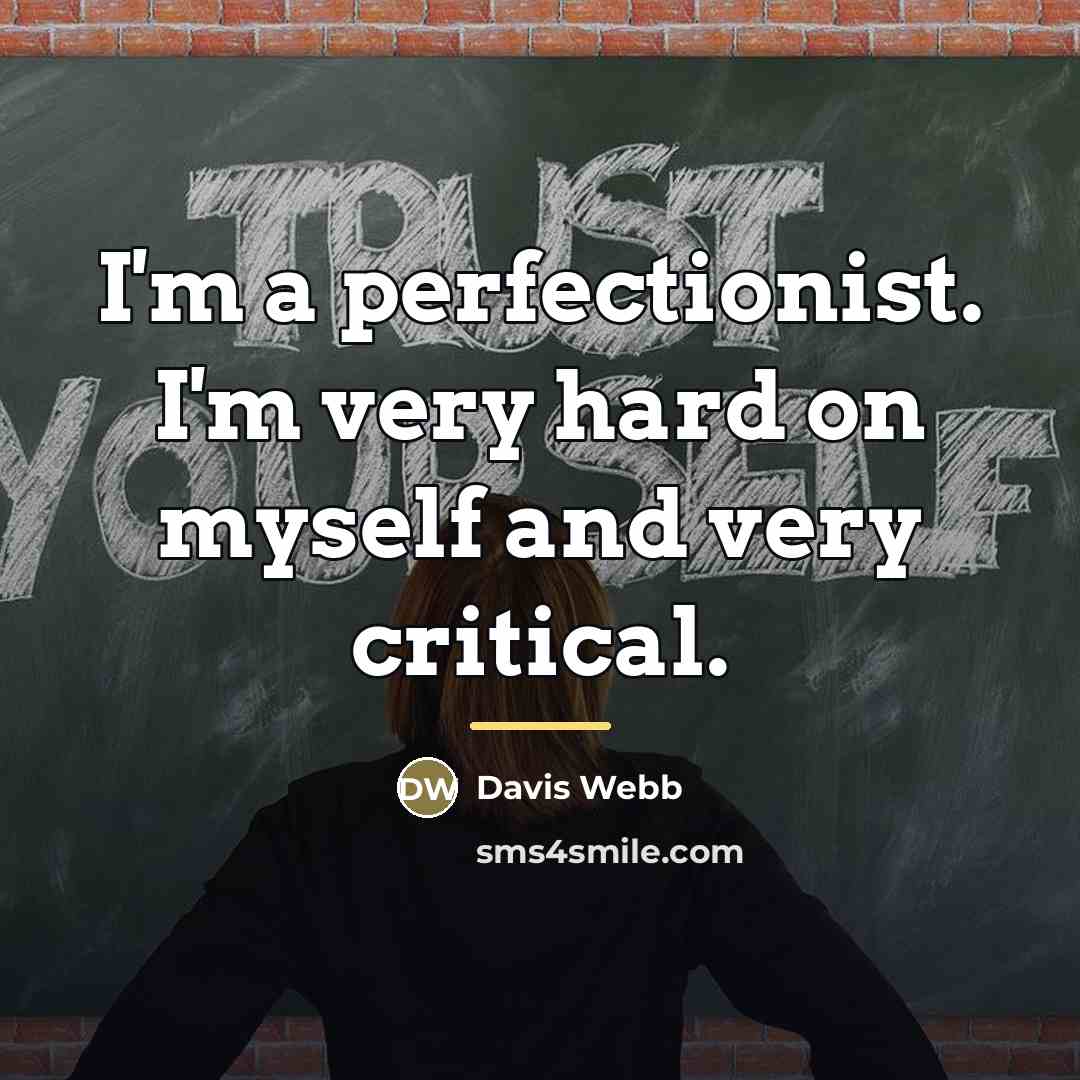 “I'm a perfectionist. I'm very hard on myself and very…” quote by Davis Webb