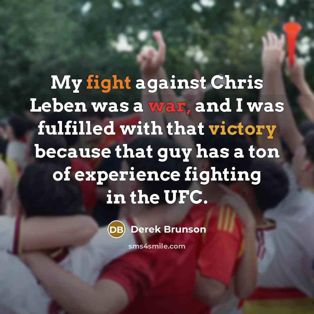 “My fight against Chris Leben was a war, and I…” quote by Derek Brunson