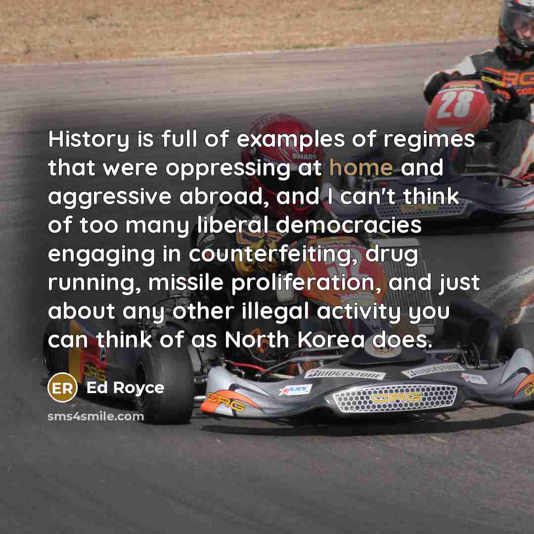 “History is full of examples of regimes that were oppressing…” quote by Ed Royce