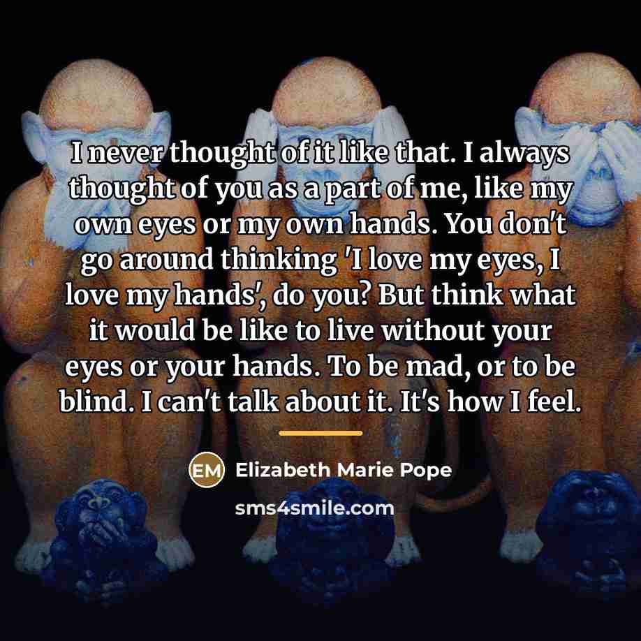 “I never thought of it like that. I always thought…” quote by Elizabeth Marie Pope
