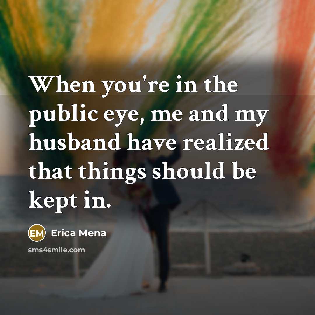 “When you're in the public eye, me and my husband…” quote by Erica Mena