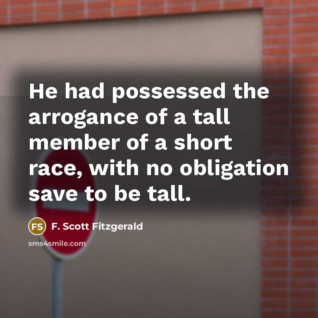 “He had possessed the arrogance of a tall member of…” quote by F. Scott Fitzgerald