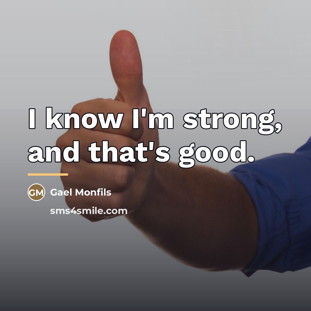 “I know I'm strong, and that's good.…” quote by Gael Monfils