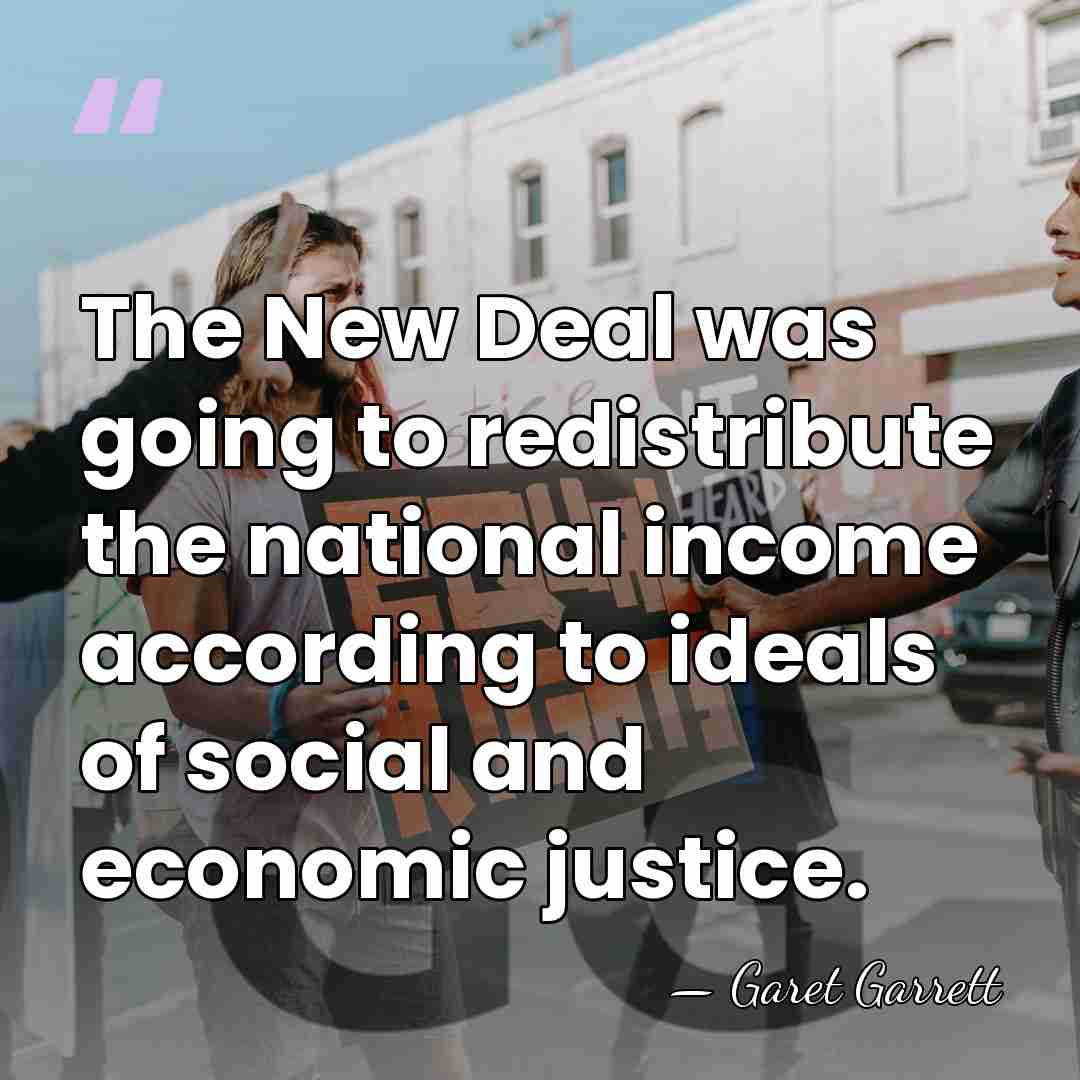 The New Deal was going to redistribute the national income according to&hellip; - Garet Garrett
