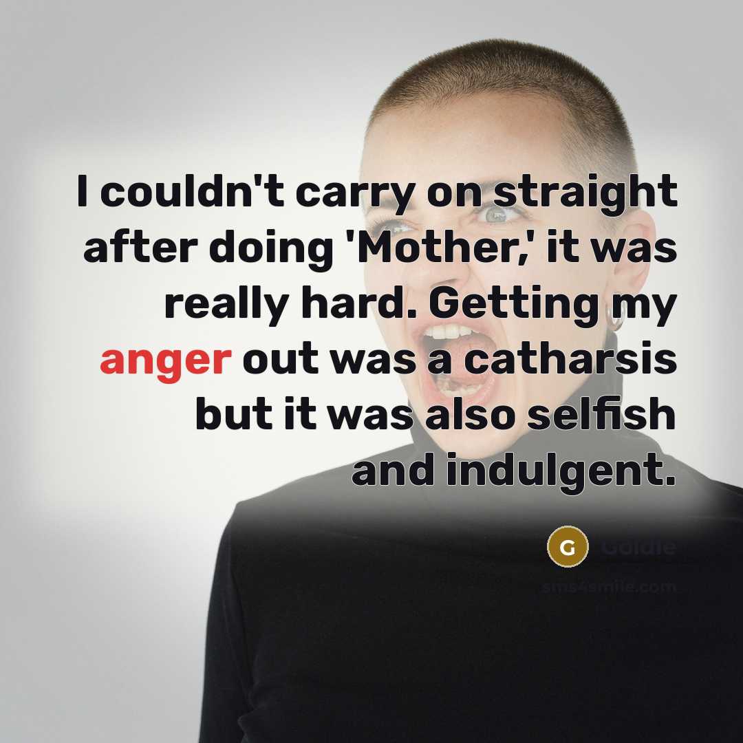 “I couldn't carry on straight after doing 'Mother,' it was…” quote by Goldie