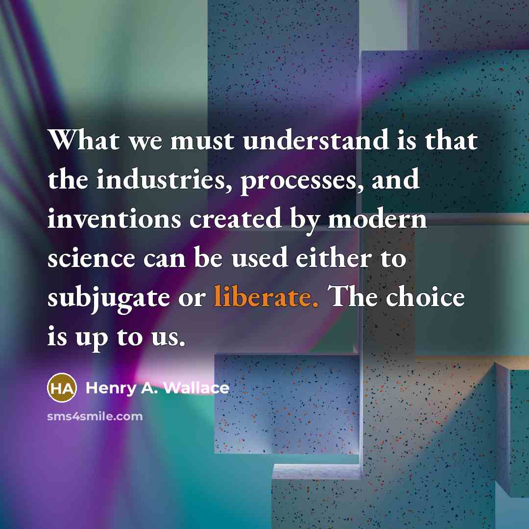 “What we must understand is that the industries, processes, and…” quote by Henry A. Wallace