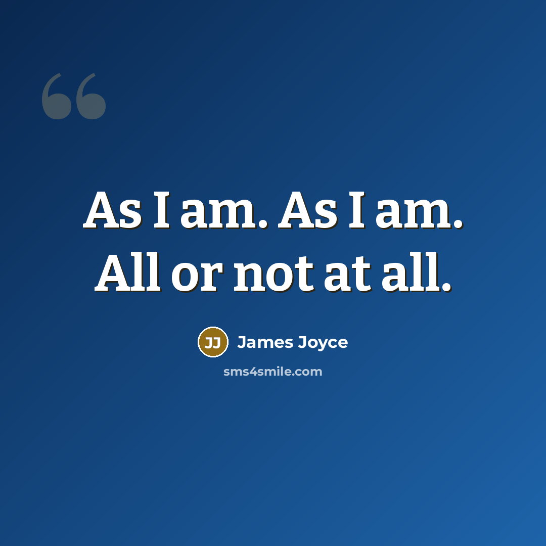 “As I am. As I am. All or not at…” quote by James Joyce