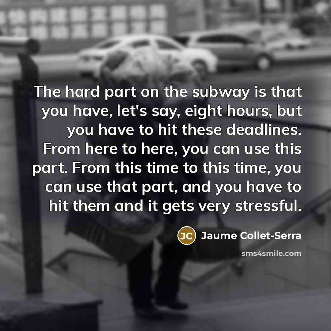 “The hard part on the subway is that you have,…” quote by Jaume Collet-Serra