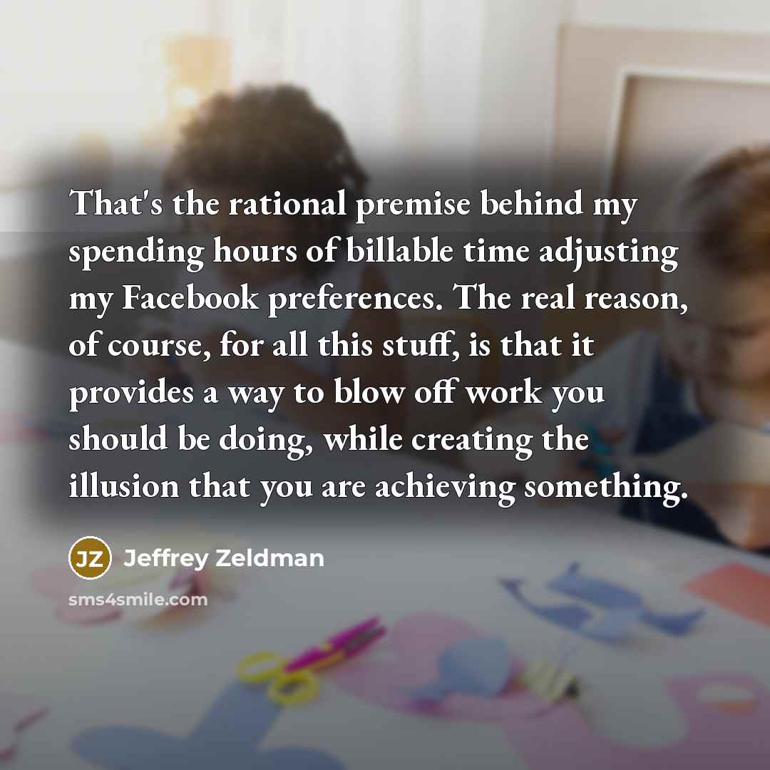 “That's the rational premise behind my spending hours of billable…” quote by Jeffrey Zeldman