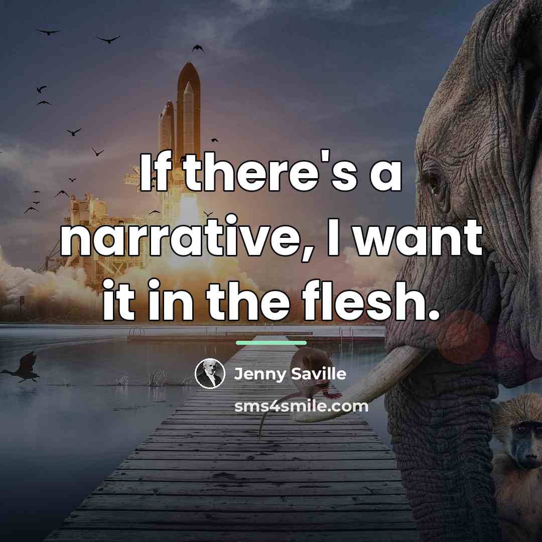 “If there's a narrative, I want it in the flesh.…” quote by Jenny Saville
