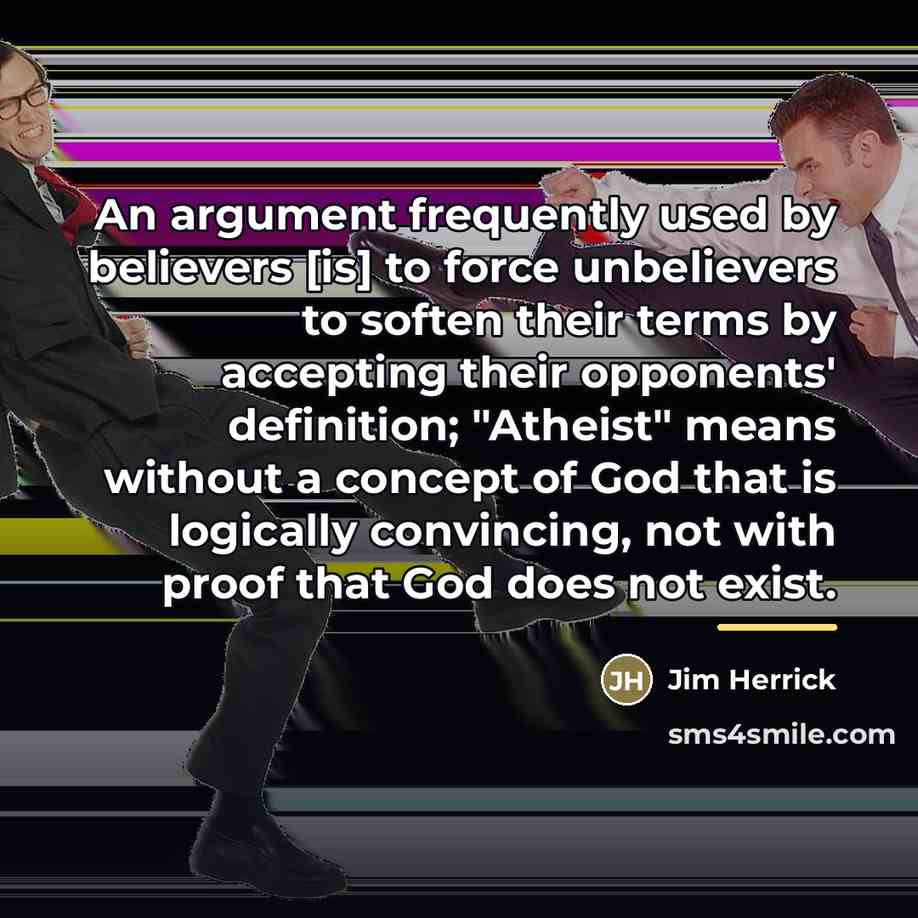 “An argument frequently used by believers [is] to force unbelievers…” quote by Jim Herrick