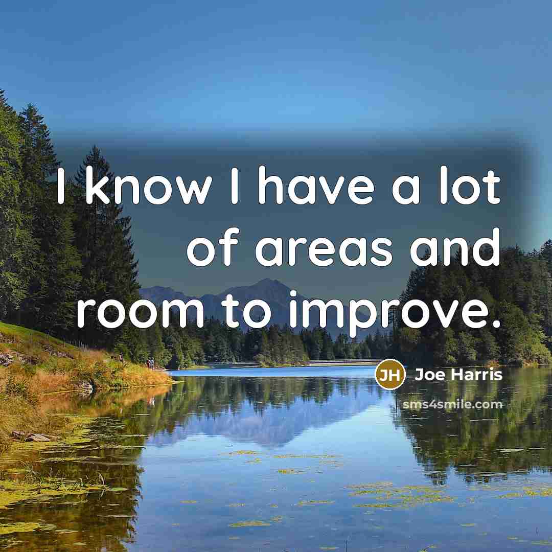“I know I have a lot of areas and room to improve.” quote by Joe Harris