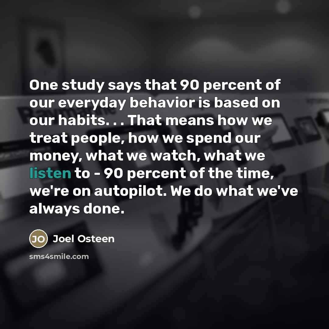 “One study says that 90 percent of our everyday behavior…” quote by Joel Osteen