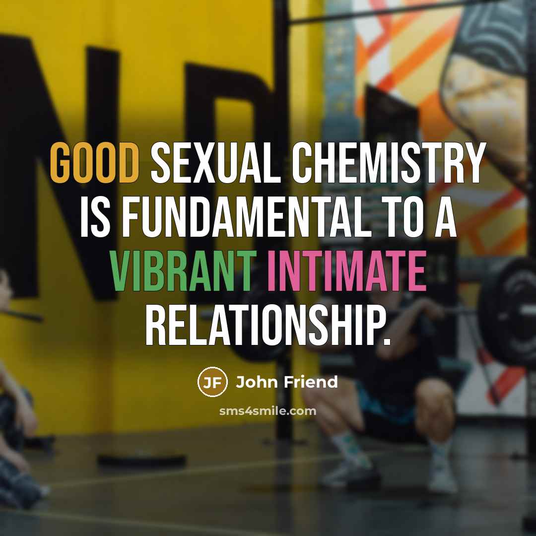 “Good sexual chemistry is fundamental to a vibrant intimate relationship.…” quote by John Friend